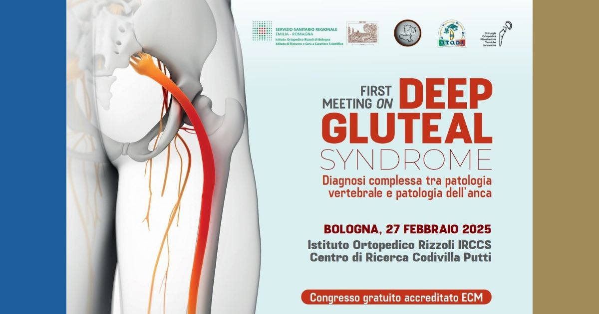 Congresso “FIRST MEETING ON DEEP GLUTEAL SYNDROME” – DIAGNOSI COMPLESSA TRA PATOLOGIA VERTEBRALE E PATOLOGIA DELL’ANCA