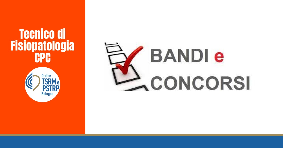 Concorso pubblico congiunto- IRCCS Azienda Ospedaliera – Universitaria di Bologna Policlinico di Sant’Orsola e dell’Azienda USL di Bologna