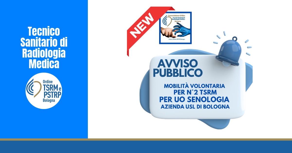 AVVISO PUBBLICO DI MOBILITÀ PER n° 2 TSRM PER L’ U.O. SENOLOGIA (SC) DELL’AZIENDA USL DI BOLOGNA